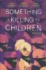 SOMETHING IS KILLING THE CHILDREN VOL 02 TP [9781684156498]